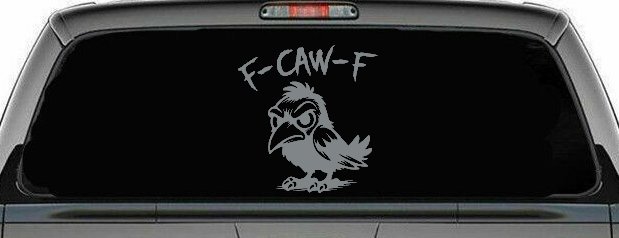F Caw F Funny F*ck Off Crow Car or Truck Vinyl Window Decal Sticker (Telegrey)