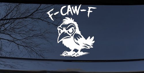 F Caw F Funny F*ck Off Crow Car or Truck Vinyl Window Decal Sticker (White)