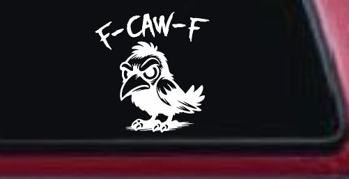 F Caw F Funny F*ck Off Crow Car or Truck Vinyl Window Decal Sticker (White)