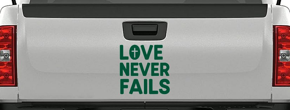 Love Never Fails with Cross Christian Car or Truck Vinyl Window Decal Sticker (Dark Green)