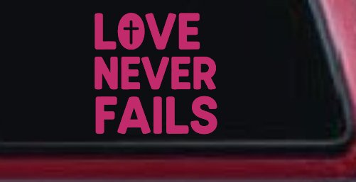 Love Never Fails with Cross Christian Car or Truck Vinyl Window Decal Sticker (Hot Pink)