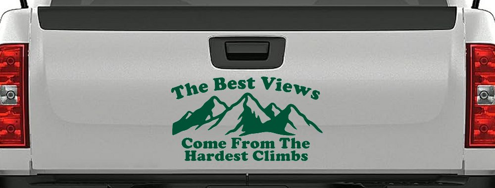 The Best Views Come From The Hardest Climbs in Hiking and Life Car or Truck Vinyl Window Decal Sticker (Dark Green)