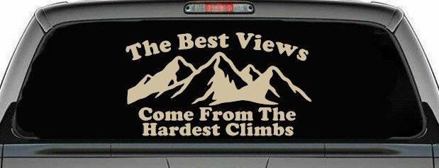 The Best Views Come From The Hardest Climbs in Hiking and Life Car or Truck Vinyl Window Decal Sticker (Desert Sand)