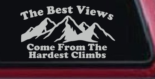 The Best Views Come From The Hardest Climbs in Hiking and Life Car or Truck Vinyl Window Decal Sticker (Light Gray)