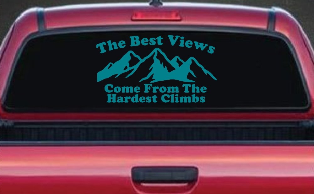 The Best Views Come From The Hardest Climbs in Hiking and Life Car or Truck Vinyl Window Decal Sticker (Turquoise Blue)