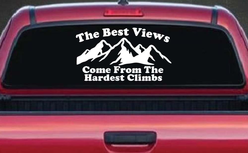 The Best Views Come From The Hardest Climbs in Hiking and Life Car or Truck Vinyl Window Decal Sticker (White)