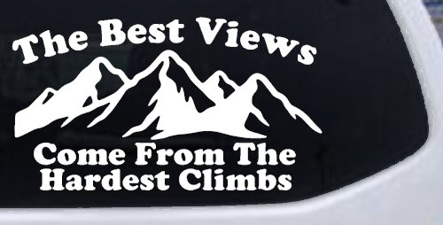The Best Views Come From The Hardest Climbs in Hiking and Life Car or Truck Vinyl Window Decal Sticker (White)