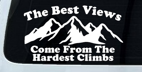 The Best Views Come From The Hardest Climbs in Hiking and Life Car or Truck Vinyl Window Decal Sticker (White)