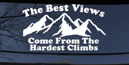 The Best Views Come From The Hardest Climbs in Hiking and Life Car or Truck Vinyl Window Decal Sticker (White)