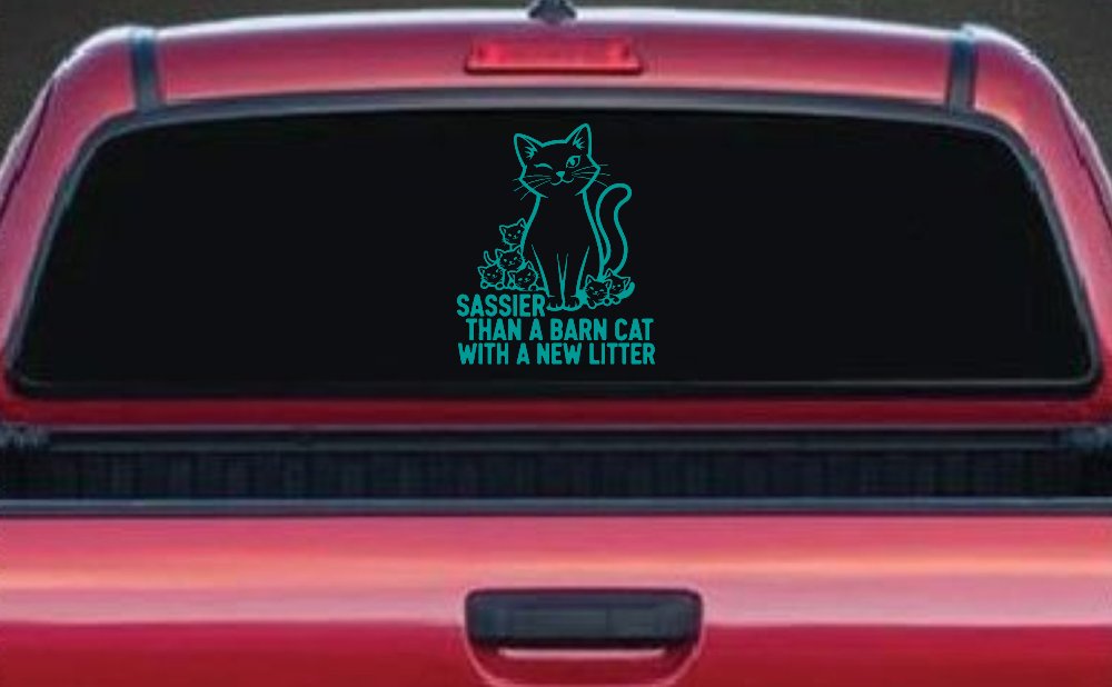 Sassier Than A Barn Cat With A New Litter Car or Truck Vinyl Window Decal Sticker (Turquoise)