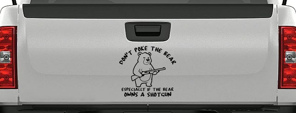 Dont Poke The Bear Especially If He Owns A Shotgun Car or Truck Vinyl Window Decal Sticker (Black)