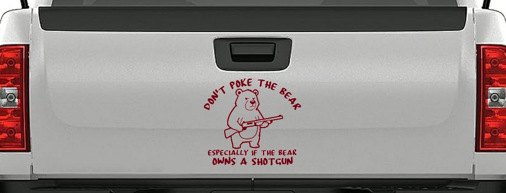 Dont Poke The Bear Especially If He Owns A Shotgun Car or Truck Vinyl Window Decal Sticker (Burgundy)