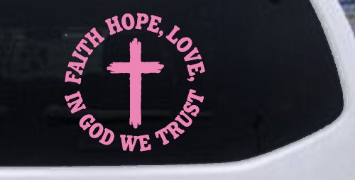 Faith Hope Love In God We Trust Car or Truck Vinyl Window Decal Sticker (Pink)