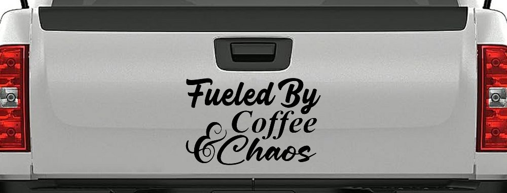 Fueled By Coffee and Chaos Car or Truck Vinyl Window Decal Sticker (Black)
