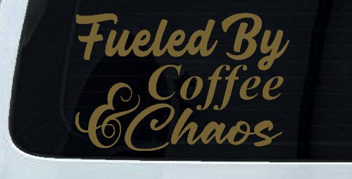 Fueled By Coffee and Chaos Car or Truck Vinyl Window Decal Sticker (Gold)