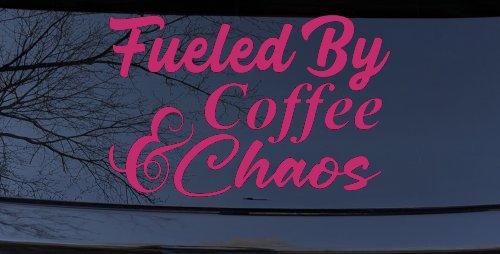 Fueled By Coffee and Chaos Car or Truck Vinyl Window Decal Sticker (Hot Pink)