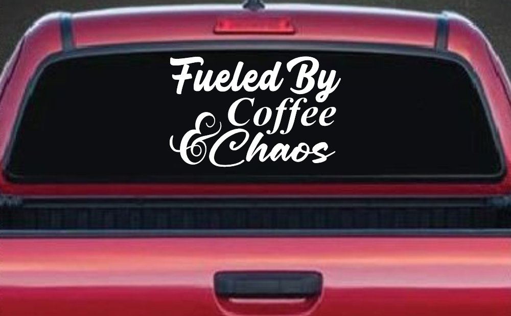 Fueled By Coffee and Chaos Car or Truck Vinyl Window Decal Sticker (White)