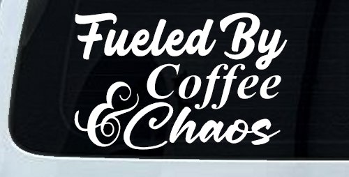 Fueled By Coffee and Chaos Car or Truck Vinyl Window Decal Sticker (White)