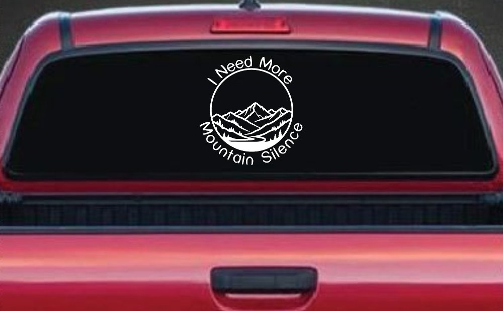 I need More Mountain Silence Car or Truck Vinyl Window Decal Sticker (White)