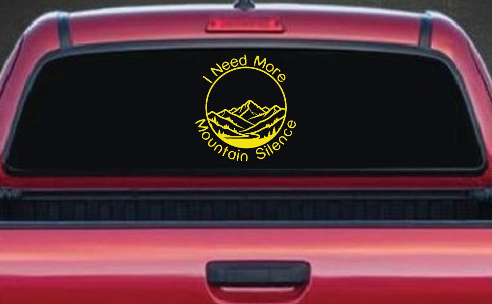 I need More Mountain Silence Car or Truck Vinyl Window Decal Sticker (Yellow)