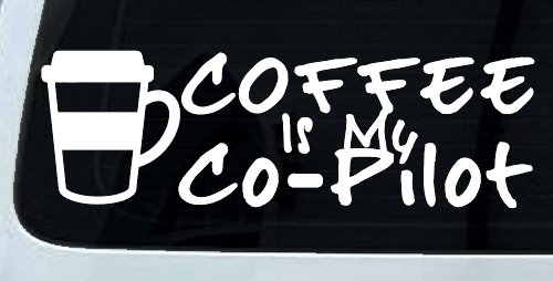 Coffee is My Co Pilot Car or Truck Vinyl Window Decal Sticker (White)