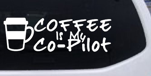 Coffee is My Co Pilot Car or Truck Vinyl Window Decal Sticker (White)
