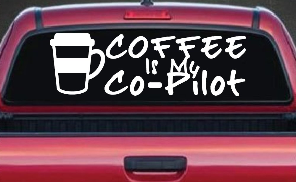 Coffee is My Co Pilot Car or Truck Vinyl Window Decal Sticker (White)