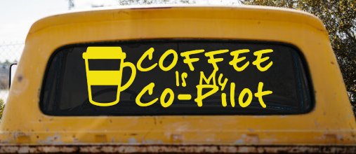 Coffee is My Co Pilot Car or Truck Vinyl Window Decal Sticker (Yellow)