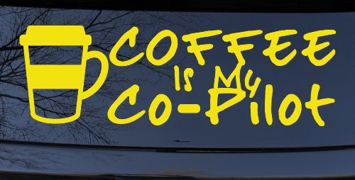 Coffee is My Co Pilot Car or Truck Vinyl Window Decal Sticker (Yellow)
