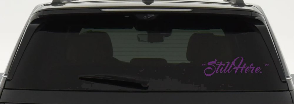 Still Here Car or Truck Vinyl Window Decal Sticker (Violet)