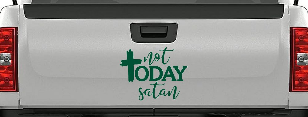 Not Today Satin Christian Car or Truck Vinyl Window Decal Sticker (Dark Green)