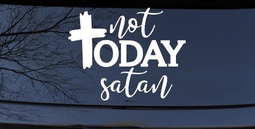 Not Today Satin Christian Car or Truck Vinyl Window Decal Sticker (White)