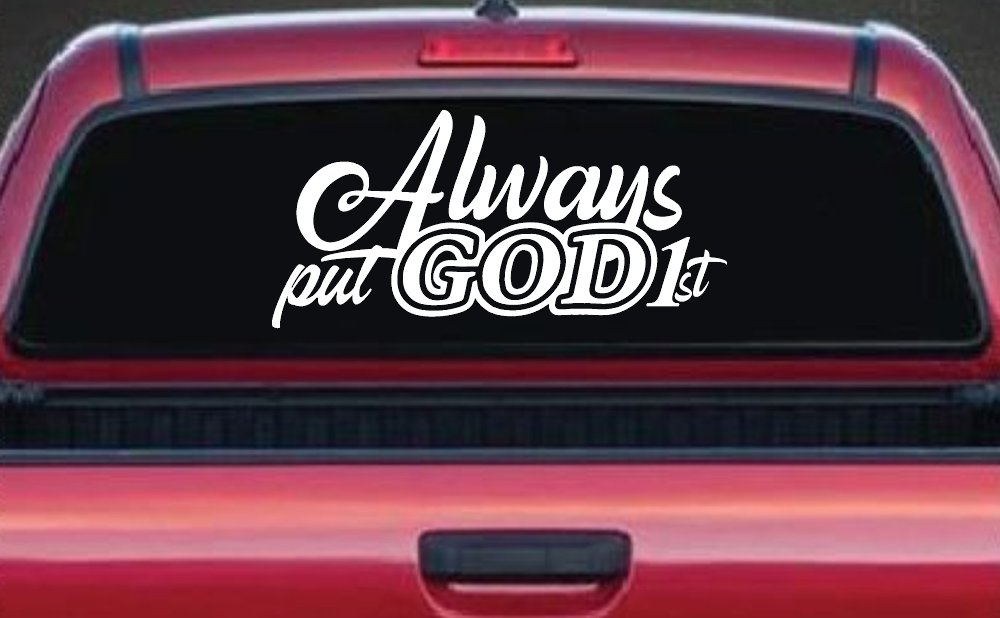 Always Put God First Car or Truck Vinyl Window Decal Sticker (White)
