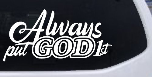 Always Put God First Car or Truck Vinyl Window Decal Sticker (White)