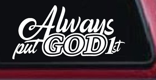 Always Put God First Car or Truck Vinyl Window Decal Sticker (White)
