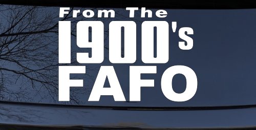From The 1900s FAFO Car or Truck Vinyl Window Decal Sticker (White)