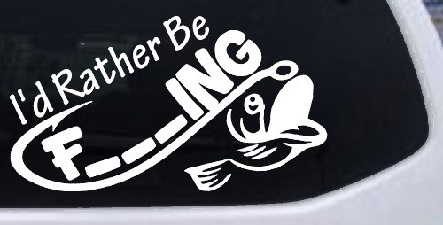 I'd Rather Be Fishing Funny F___ING Car or Truck Vinyl Window Decal Sticker (White)
