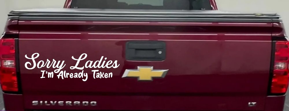 Funny Sorry Ladies I'm Taken For Boyfriends and Husbands Car or Truck Vinyl Window Decal Sticker (White)