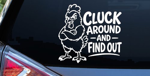 Chicken Hen Cluck Around and Find Out Car Truck Vinyl Window Decal Sticker (White)