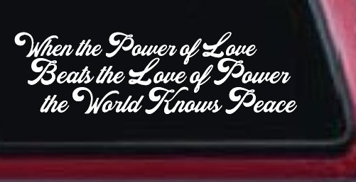 Power of Love Beats Love of Power World Peace Car or Truck Vinyl Window Decal Sticker (White)