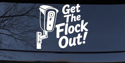 Get The Flock Out Remove Flock Cameras Car or Truck Vinyl Window Decal Sticker (White)