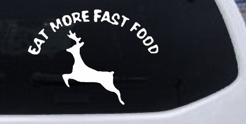 Eat More Fast Food Deer Hunting Car or Truck Window Vinyl Decal Sticker (White)