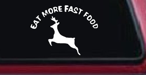 Eat More Fast Food Deer Hunting Car or Truck Window Decal Sticker