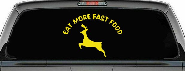 Eat More Fast Food Deer Hunting Car or Truck Window Decal Sticker