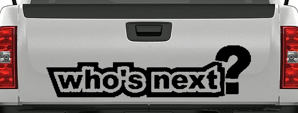 Who's Next Car or Truck Window Decal Sticker