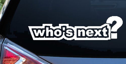 Who's Next Car or Truck Window Decal Sticker