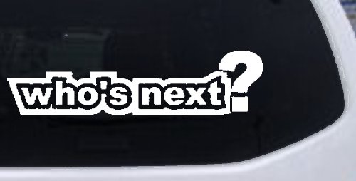 Who's Next Car or Truck Window Decal Sticker