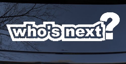 Who's Next Car or Truck Window Decal Sticker