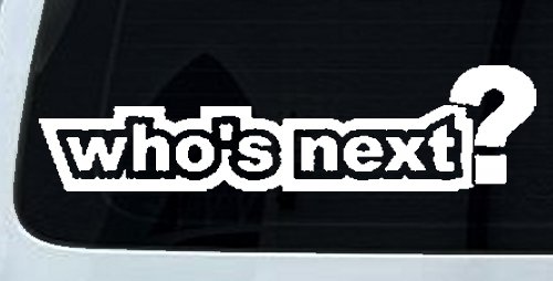 Who's Next Car or Truck Window Decal Sticker (White)