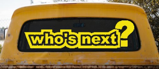 Who's Next Car or Truck Window Decal Sticker